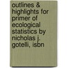 Outlines & Highlights For Primer Of Ecological Statistics By Nicholas J. Gotelli, Isbn door Nicholas Gotelli