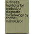 Outlines & Highlights For Textbook Of Diagnostic Microbiology By Connie R. Mahon, Isbn