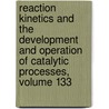 Reaction Kinetics and the Development and Operation of Catalytic Processes, Volume 133 door K.C. Waugh