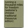 Running A Thousand Miles For Freedom (Webster's Chinese Traditional Thesaurus Edition) door Inc. Icon Group International