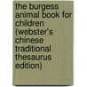 The Burgess Animal Book For Children (Webster's Chinese Traditional Thesaurus Edition) by Inc. Icon Group International