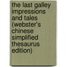 The Last Galley Impressions And Tales (Webster's Chinese Simplified Thesaurus Edition) door Inc. Icon Group International