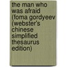 The Man Who Was Afraid (Foma Gordyeev (Webster's Chinese Simplified Thesaurus Edition) door Inc. Icon Group International
