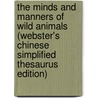 The Minds And Manners Of Wild Animals (Webster's Chinese Simplified Thesaurus Edition) door Inc. Icon Group International