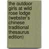 The Outdoor Girls At Wild Rose Lodge (Webster's Chinese Traditional Thesaurus Edition) door Inc. Icon Group International