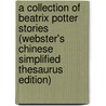 A Collection Of Beatrix Potter Stories (Webster's Chinese Simplified Thesaurus Edition) door Inc. Icon Group International