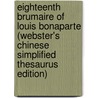 Eighteenth Brumaire Of Louis Bonaparte (Webster's Chinese Simplified Thesaurus Edition) by Inc. Icon Group International
