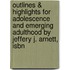 Outlines & Highlights For Adolescence And Emerging Adulthood By Jeffery J. Arnett, Isbn