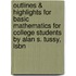 Outlines & Highlights For Basic Mathematics For College Students By Alan S. Tussy, Isbn