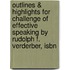 Outlines & Highlights For Challenge Of Effective Speaking By Rudolph F. Verderber, Isbn