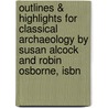 Outlines & Highlights For Classical Archaeology By Susan Alcock And Robin Osborne, Isbn by Susan Alcock