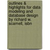 Outlines & Highlights For Data Modeling And Database Design By Richard W. Scamell, Isbn door Richard Scamell
