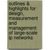 Outlines & Highlights For Design, Measurement And Management Of Large-Scale Ip Networks by Konstantina Nucci
