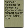 Outlines & Highlights For Elementary Algebra Student Support System By Ron Larson, Isbn by Ron Larson