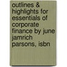 Outlines & Highlights For Essentials Of Corporate Finance By June Jamrich Parsons, Isbn door June Parsons