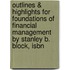 Outlines & Highlights For Foundations Of Financial Management By Stanley B. Block, Isbn