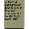 Outlines & Highlights For Foundations Of Financial Management By Stanley B. Block, Isbn door Stanley Block