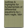 Outlines & Highlights For Fundamentals Of Differential Equations By R. Kent Nagle, Isbn door Kent Nagle