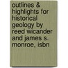 Outlines & Highlights For Historical Geology By Reed Wicander And James S. Monroe, Isbn door Reed Wicander