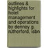 Outlines & Highlights For Hotel Management And Operations By Denney G. Rutherford, Isbn