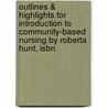Outlines & Highlights For Introduction To Community-Based Nursing By Roberta Hunt, Isbn door Roberta Hunt