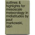 Outlines & Highlights For Mesoscale Meteorology In Midlatitudes By Paul Markowski, Isbn