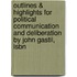 Outlines & Highlights For Political Communication And Deliberation By John Gastil, Isbn
