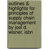 Outlines & Highlights For Principles Of Supply Chain Management By Joel D. Wisner, Isbn door Joel Wisner