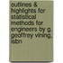 Outlines & Highlights For Statistical Methods For Engineers By G. Geoffrey Vining, Isbn