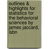 Outlines & Highlights For Statistics For The Behavioral Sciences By James Jaccard, Isbn by James Jaccard