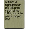 Outlines & Highlights For The Enduring Vision Since 1865, Vol. 2 By Paul S. Boyer, Isbn door Paul Boyer