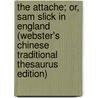 The Attache; Or, Sam Slick In England (Webster's Chinese Traditional Thesaurus Edition) by Inc. Icon Group International