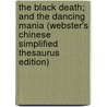 The Black Death; And The Dancing Mania (Webster's Chinese Simplified Thesaurus Edition) door Inc. Icon Group International