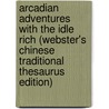 Arcadian Adventures With The Idle Rich (Webster's Chinese Traditional Thesaurus Edition) door Inc. Icon Group International