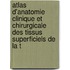 Atlas D'Anatomie Clinique Et Chirurgicale Des Tissus Superficiels De La T