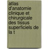 Atlas D'Anatomie Clinique Et Chirurgicale Des Tissus Superficiels De La T door Jean-Fran