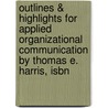 Outlines & Highlights For Applied Organizational Communication By Thomas E. Harris, Isbn door Thomas Harris