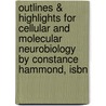 Outlines & Highlights For Cellular And Molecular Neurobiology By Constance Hammond, Isbn by Cram101 Reviews