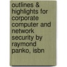 Outlines & Highlights For Corporate Computer And Network Security By Raymond Panko, Isbn door Raymond Panko