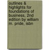 Outlines & Highlights For Foundations Of Business, 2Nd Edition By William M. Pride, Isbn by William Pride