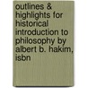 Outlines & Highlights For Historical Introduction To Philosophy By Albert B. Hakim, Isbn door Cram101 Reviews