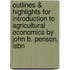 Outlines & Highlights For Introduction To Agricultural Economics By John B. Penson, Isbn