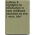Outlines & Highlights For Introduction To Early Childhood Education By Eva L. Essa, Isbn