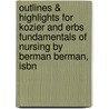 Outlines & Highlights For Kozier And Erbs Fundamentals Of Nursing By Berman Berman, Isbn by Simeon Berman Berman