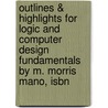 Outlines & Highlights For Logic And Computer Design Fundamentals By M. Morris Mano, Isbn door Morris Mano