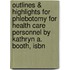 Outlines & Highlights For Phlebotomy For Health Care Personnel By Kathryn A. Booth, Isbn