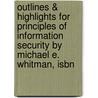 Outlines & Highlights For Principles Of Information Security By Michael E. Whitman, Isbn door Michael Whitman