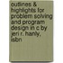 Outlines & Highlights For Problem Solving And Program Design In C By Jeri R. Hanly, Isbn