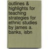 Outlines & Highlights For Teaching Strategies For Ethnic Studies By James A. Banks, Isbn door James Banks