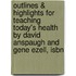 Outlines & Highlights For Teaching Today's Health By David Anspaugh And Gene Ezell, Isbn